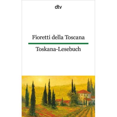 Fioretti della Toscana Toskana-Lesebuch, Taschenbuch von Ina-Maria Martens,Emma Viale-Stein, dtv