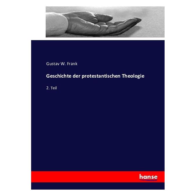 Hansebooks Geschichte der protestantischen Theologie (Deutsch, Softcover, Gustav W Frank) (55863761)