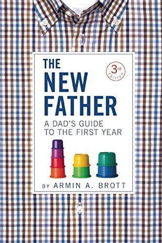 Brott, Armin A. - The New Father: A Dad's Guide to the First Year (New Father Series) - Preis vom 30.09.2026 09:01:18 h