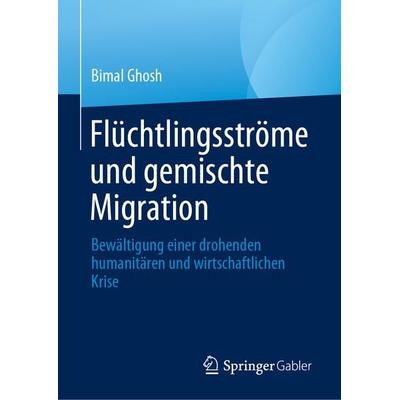 Flüchtlingsströme und gemischte Migration, Gebundene Ausgabe von Bimal Ghosh, Springer, 978-3-031-21267-3