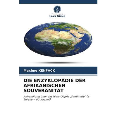DIE ENZYKLOPÄDIE DER AFRIKANISCHEN SOUVERÄNITÄT, Taschenbuch von Maxime Kenfack, Verlag Unser Wissen, 978-620-9-92262-6