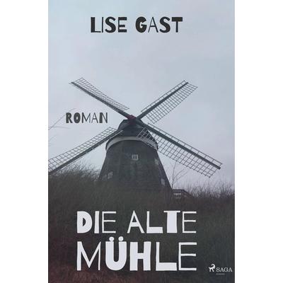 Die alte Mühle, Taschenbuch von Lise Gast, BoD - Books on Demand, 978-87-26-22251-7