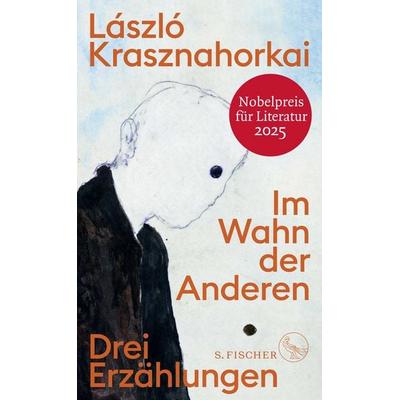 Im Wahn der Anderen, Gebundene Ausgabe von László Krasznahorkai, S. Fischer Verlag, 978-3-10-397495-9