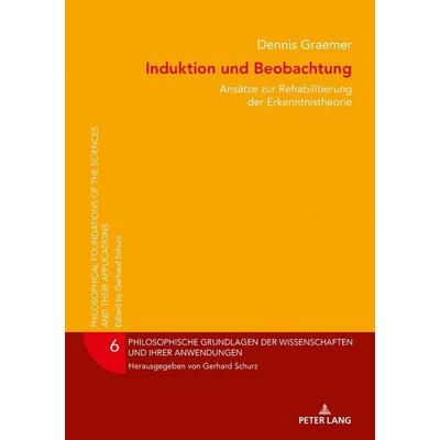 Induktion und Beobachtung, Gebundene Ausgabe von Dennis Graemer, Peter Lang GmbH, Internationaler Verlag der Wissenschaften, 978-3-631-82930-1