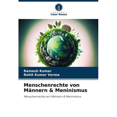 Menschenrechte von Männern & Meninismus, Taschenbuch von Ramesh Kumar,Rohit Kumar Verma, Verlag Unser Wissen, 978-620-7-52175-3