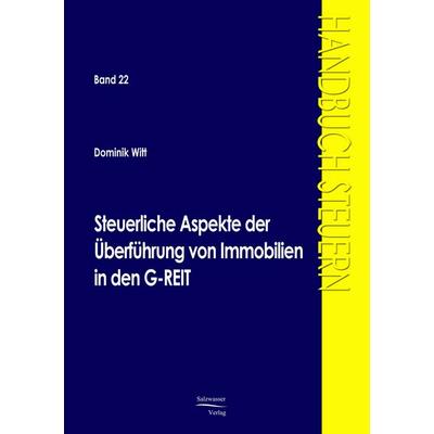 Steuerliche Aspekte der Überführung von Immobilien in den G-REIT, Taschenbuch von Dominik Witt, EHV Academicpress, 978-3-86741-093-9