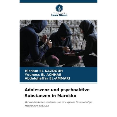 Adoleszenz und psychoaktive Substanzen in Marokko, Taschenbuch von Hicham El Kazdouh,Youness El Achhab,Abdelghaffar EL-AMMARI, Verlag Unser Wissen,