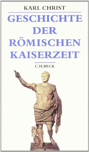Karl Christ - Geschichte der römischen Kaiserzeit: Von Augustus bis zu Konstantin - Preis vom 11.10.2026 15:43:13 h