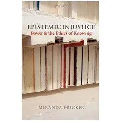 Epistemic Injustice ( Power and the Ethics of Knowing ), Fachbücher von Miranda Fricker
