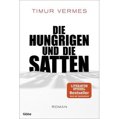 Die Hungrigen und die Satten, Taschenbuch von Timur Vermes, Lübbe, 978-3-404-17886-5