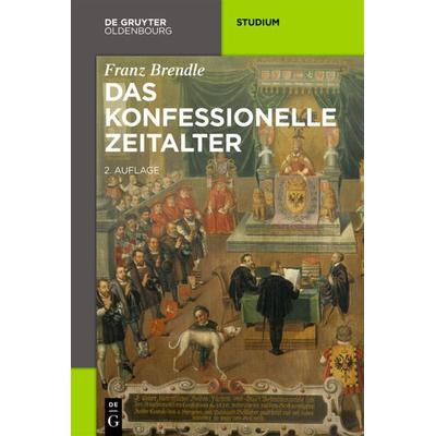 Das konfessionelle Zeitalter, Taschenbuch von Franz Brendle, De Gruyter Mouton, 978-3-11-040568-2