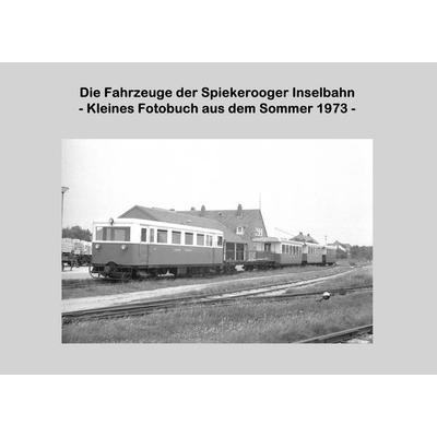 Die Fahrzeuge der Spiekerooger Inselbahn, Taschenbuch von Lutz Riedel, BoD – Books on Demand, 978-3-7347-7202-3