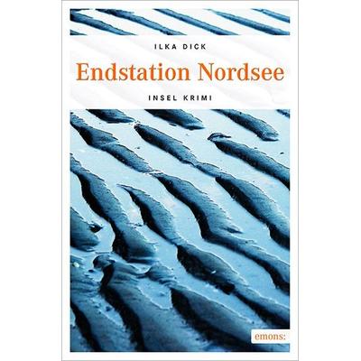 Endstation Nordsee, Taschenbuch von Ilka Dick, Emons Verlag