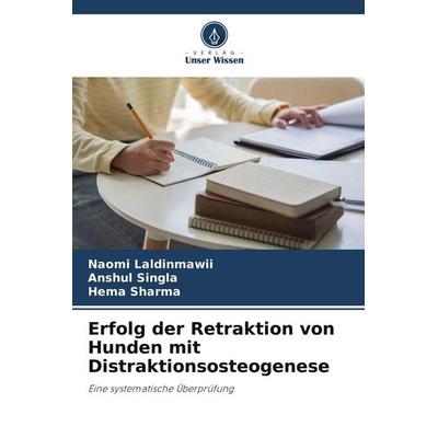 Erfolg der Retraktion von Hunden mit Distraktionsosteogenese, Taschenbuch von Naomi Laldinmawii,Anshul Singla,Hema Sharma, Verlag Unser Wissen,
