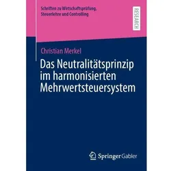 Das Neutralitätsprinzip im harmonisierten Mehrwertsteuersystem, Fachbücher von Christian Merkel