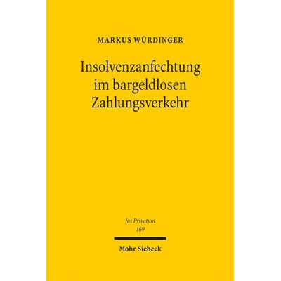 Insolvenzanfechtung im bargeldlosen Zahlungsverkehr, Gebundene Ausgabe von Markus Würdinger, Mohr Siebeck, 978-3-16-152072-3