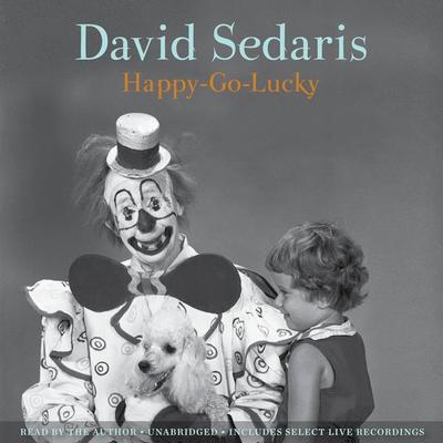 Happy-Go-Lucky - David Sedaris, CD, 9781668604588