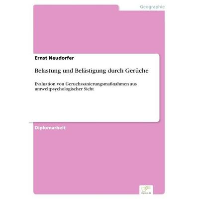 Belastung und Belästigung durch Gerüche, Taschenbuch von Ernst Neudorfer, GRIN, 978-3-8386-4662-6