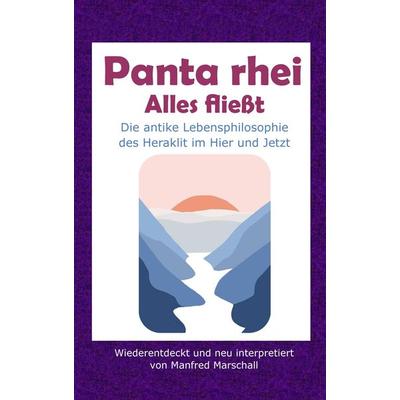 Panta rhei - Alles fließt, Taschenbuch von Manfred Marschall, Tredition, 978-3-347-95717-6