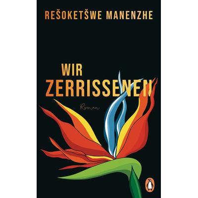 Wir Zerrissenen, Gebundene Ausgabe von Rešoketšwe Manenzhe, Penguin, 978-3-328-60270-5