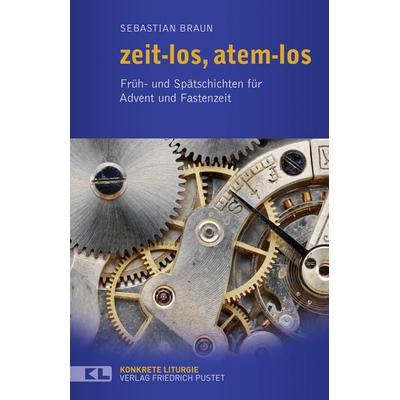 zeit-los, atem-los, Taschenbuch von Sebastian Braun, Pustet, F, 978-3-7917-3048-6