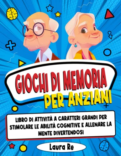 Laura Re - Giochi di Memoria per Anziani: libro di attività a caratteri grandi per stimolare le abilità cognitive e allenare la mente divertendosi (esercizi con tutte le soluzioni) - Preis vom 10.10.2026 11:48:34 h