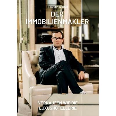 Der Immobilienmakler, Gebundene Ausgabe von Benjamin Dau, BoD – Books on Demand, 978-3-7562-2280-3
