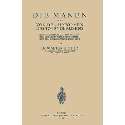 Die Manen Oder von den Urformen des Totenglaubens, Taschenbuch von Walter F. Otto, Springer Berlin, 978-3-642-94073-6