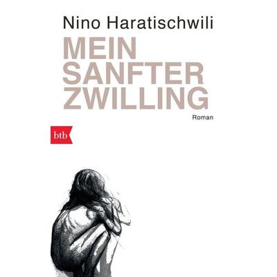 Mein sanfter Zwilling, Taschenbuch von Nino Haratischwili, btb