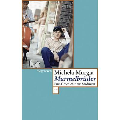 Murmelbrüder, Taschenbuch von Michela Murgia, Wagenbach, K