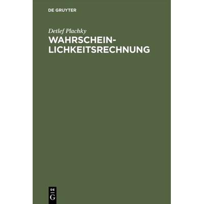 Wahrscheinlichkeitsrechnung, Gebundene Ausgabe von Detlef Plachky, De Gruyter Oldenbourg, 978-3-486-23569-2