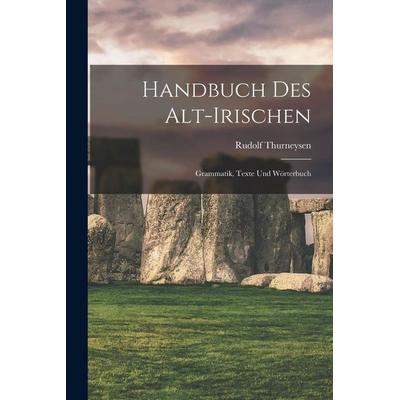 Handbuch des Alt-Irischen, Taschenbuch von Rudolf Thurneysen, Legare Street Press, 978-1-01-635571-1