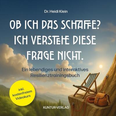 Ob ich das schaffe? Ich verstehe diese Frage nicht., Taschenbuch von Heidi Klein, Kuntur, 978-3-911981-04-0