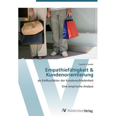 Empathiefähigkeit & Kundenorientierung, Taschenbuch von Carolin Clausen, AV Akademikerverlag, 978-3-639-41263-5