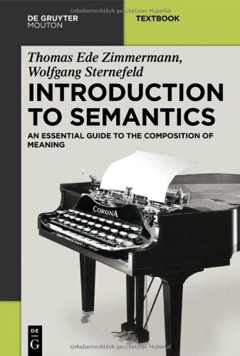 Zimmermann, Thomas Ede - Introduction to Semantics: An Essential Guide to the Composition of Meaning (Mouton Textbook) - Preis vom 17.10.2026 19:25:27 h