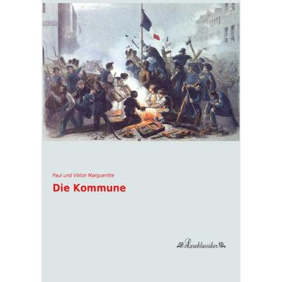 Die Kommune, Taschenbuch von Paul und Viktor Margueritte, Leseklassiker, 978-3-95563-615-9