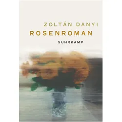 Rosenroman, Belletristik von Zoltán Danyi, Terézia Mora