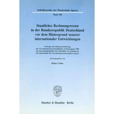 Staatliches Rechnungswesen in der Bundesrepublik Deutschland vor dem Hintergrund neuerer internationaler Entwicklungen., Taschenbuch von , Duncker &