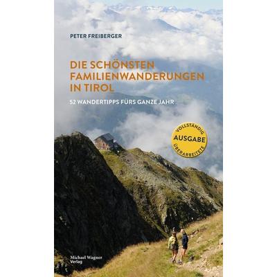 Die schönsten Familienwanderungen in Tirol, Gebundene Ausgabe von Peter Freiberger, Michael Wagner Verlag, 978-3-7107-6765-4
