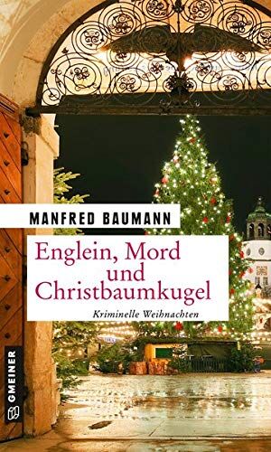 Manfred Baumann - Englein, Mord und Christbaumkugel: Kriminelle Weihnachten (Kriminalromane im GMEINER-Verlag) - Preis vom 11.10.2026 15:43:13 h