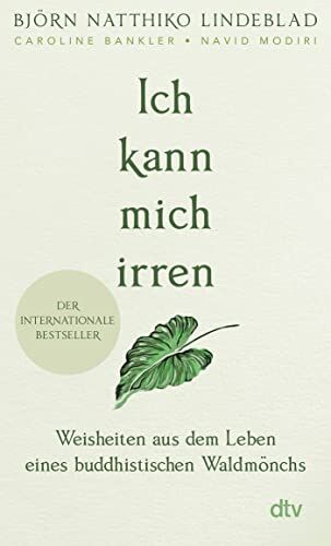 Lindeblad, Björn Natthiko - Ich kann mich irren: Weisheiten aus dem Leben eines buddhistischen Waldmönchs Der Nr.-1-Bestseller aus Schweden mit über 300.000 verkauften Exemplaren und Sunday-Times-Bestseller - Preis vom 09.10.2026 07:28:09 h
