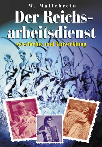 Wolfram Mallebrein - Der Reichsarbeitsdienst. Geschichte und Entwicklung - Preis vom 12.10.2026 11:37:12 h
