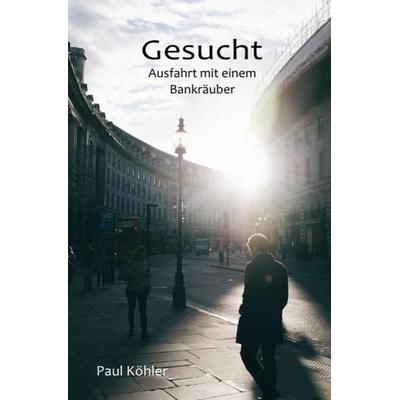 Gesucht, Taschenbuch von Paul Köhler, Epubli, 978-3-7418-3052-5