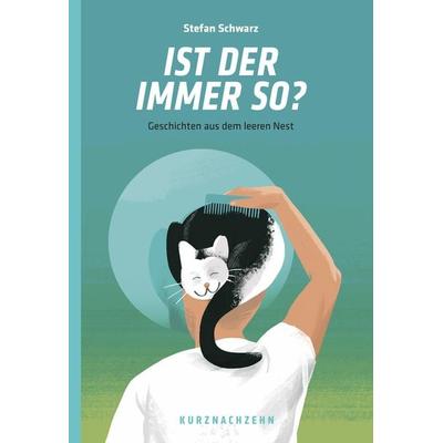 Ist der immer so?, Taschenbuch von Stefan Schwarz, Kurznachzehn Verlag, 978-3-00-076394-6