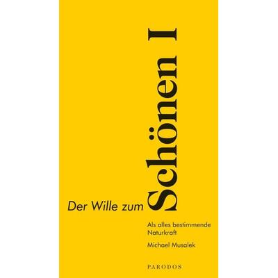 Der Wille zum Schönen I, Taschenbuch von Michael Musalek, Parodos Verlag, 978-3-938880-71-5