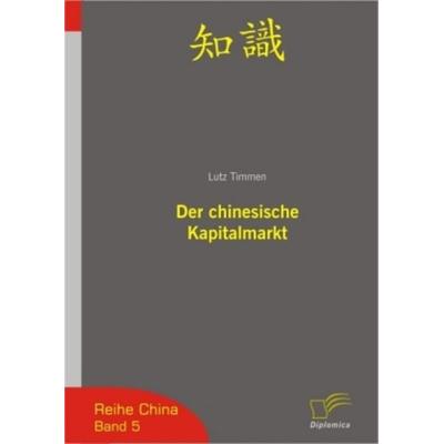 Der chinesische Kapitalmarkt, Taschenbuch von Lutz Timmen, Diplomica Verlag GmbH, 978-3-8324-9363-9