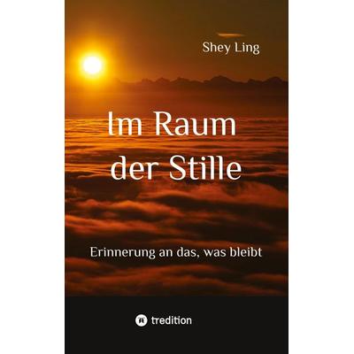 Im Raum der Stille, Taschenbuch von Shey Ling, Tredition, 978-3-384-71368-1