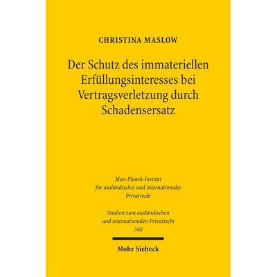 Der Schutz des immateriellen Erfüllungsinteresses bei Vertragsverletzung durch Schadensersatz, Taschenbuch von Christina Maslow, Mohr Siebeck,