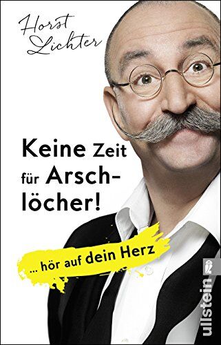 Horst Lichter - Keine Zeit für Arschlöcher!: ... hör auf dein Herz - Preis vom 10.10.2026 11:48:34 h