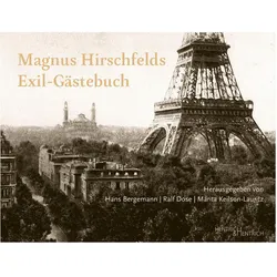 Magnus Hirschfelds Exil-Gästebuch 1933-1935, Sachbücher von Hans Dose Bergemann, Marita Keilson-Lauritz, Ralf Dose